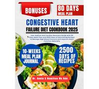 Congestive Heart Failure Diet Cookbook 2025: Low-Sodium and Cardiac Recovery Guide with 80 Days Meal Plan and 2500 Days of Nourishing Recipes to ... Annie S Hamilton Nutrition & Wellness Series)