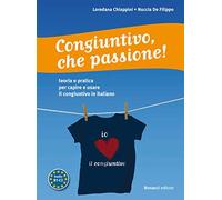 Congiuntivo, che passione! Teoria e pratica per capire e usare il congiuntivo in italiano
