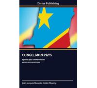 Congo, Mon Pays: Hymnes pour une Révolution ANTHOLOGIE PATRIOTIQUE