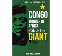 CONGO, The Trigger of Africa: Rise of the giant. The Master Plan