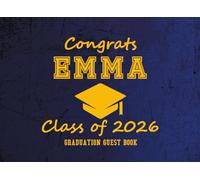 Congrats Emma Class of 2026 Graduation Guest Book: Advice, Wishes, and Messages from Family and Friends | Graduation Party Sign-In and Memory Keepsake