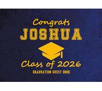 Congrats Joshua Class of 2026 Graduation Guest Book: Graduation Party Sign-In and Memory Keepsake |Advice, Wishes, and Messages from Family and Friends
