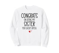 Congrats on Being My Sister You Lucky Big Sister Littler Sis Sudadera