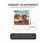 Congrats on Retirement, We Found You Something to Do: Large Print Retirement Activity Puzzles with Word Searches, Scrambles, and Crosswords | 8.5 x 11 ... A Thoughtful Retirement Gift for Relaxed Fun