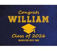 Congrats William Class of 2026 Graduation Guest Book: Graduation Party Sign-In and Memory Keepsake |Advice, Wishes, and Messages from Family and Friends
