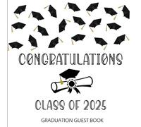 Congratulations Class of 2025 Graduation Guest Book: Sign In Keepsake for Senior Parties / Black and White Grad Cap Design
