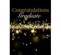 Congratulations Graduate: Guest Book for Graduation Parties, 300 Person Sign In for Thoughts & Advice (Gold Confetti Glow Black Cover)