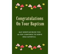 Congratulations On Your Baptism May Jehovah Bless You as You continue To Serve Him Faithfull.: Thoughtful Lined Notebook to Celebrate Your Special Spiritual Milestone JW Notebook