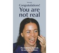 Congratulations! You are not real: The meditation that ends the one who meditates
