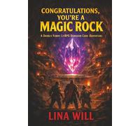 Congratulations, You're a Magic Rock: A Darkly Funny LITRPG DUNGEON Adventure (Core Chaos)