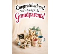 Congratulations! You're Going to Be Grandparents!: A Heartwarming Gift Book Filled with Love, Laughter, and Beautiful Moments for First-Time Grandparents (The Unofficial Survival Guide Series)