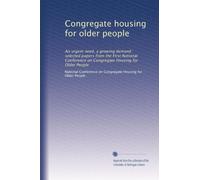 Congregate housing for older people: An urgent need, a growing demand : selected papers from the First National Conference on Congregate Housing for Older People: Volume 3
