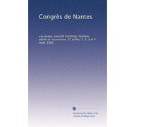 Congrès de Nantes: sauvetage, sécurité maritime, hygiène, pêche et secourisme, 31 juillet, 1, 2, 3 et 4 août, 1902.