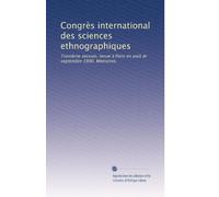Congrès international des sciences ethnographiques: Troisième session, tenue à Paris en août et septembre 1900. Mémoires.