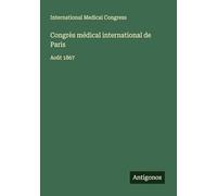 Congrès médical international de Paris: Août 1867