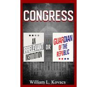 Congress: An Irrelevant Institution or Guardian of the Republic