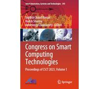 Congress on Smart Computing Technologies: Proceedings of CSCT 2023, Volume 1 (Smart Innovation, Systems and Technologies, 395)