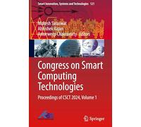 Congress on Smart Computing Technologies: Proceedings of CSCT 2024, Volume 1: 121 (Smart Innovation, Systems and Technologies, 121)