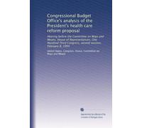 Congressional Budget Office's analysis of the President's health care reform proposal: Hearing before the Committee on Ways and Means, House of ... Congress, second session, February 8, 1994