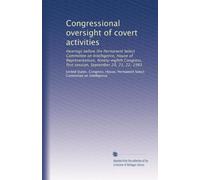 Congressional oversight of covert activities: Hearings before the Permanent Select Committee on Intelligence, House of Representatives, Ninety-eighth ... first session, September 20, 21, 22, 1983
