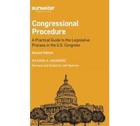 Congressional Procedure: A Practical Guide to the Legislative Process in the U.S. Congress