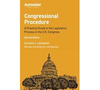 Congressional Procedure: A Practical Guide to the Legislative Process in the U.S. Congress