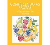 Conhecendo as Frutas: O Meu Primeiro Livro Bilingue