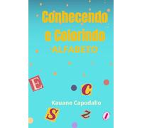 Conhecendo e colorindo: (Alfabeto)