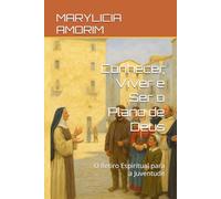 Conhecer, Viver e Ser o Plano de Deus: O Retiro Espiritual para a Juventude (O Castelo Interior da Juventude: Conhecer, Viver e Ser o Plano de Deus)