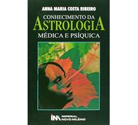 CONHECIMENTO DA ASTROLOGIA - MEDICA E PSIQUICA