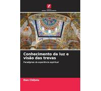 Conhecimento da luz e visão das trevas: Paradigmas da experiência espiritual