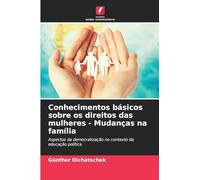 Conhecimentos básicos sobre os direitos das mulheres - Mudanças na família: Aspectos da democratização no contexto da educação política