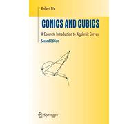 Conics and Cubics: A Concrete Introduction to Algebraic Curves (Undergraduate Texts in Mathematics)