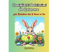 Coniglietti Dolcissimi da Colorare: per Bambini dai 3 anni in Su: Attività Rilassanti e Creative per Piccoli Artisti