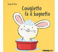 Coniglietto fa il bagnetto. Ediz. a colori (Acchiappastorie)