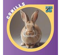 Conills: Races, cura i adopció per a infants, guia il·lustrada en català (Focus Lab - Col·lecció A: Animals)