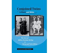 Conjoined Twins in Black and White: The Lives of Millie-Christine McKoy and Daisy and Violet Hilton (Wisconsin Studies in Autobiography)
