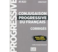 CONJUGAISON PROGRESSIVE DU FRANCAIS A1 A2,1 250 AVEC EXERC: Corrigés avec 250 exercices (CLE)