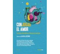 Conjugar El Amor. Escritos Alternativos Al Discurso Amoroso