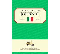 Conjugation Journal - Italian Edition - Language Learning Tool: 210 Most Common Italian Verbs Included - Numbered Pages!