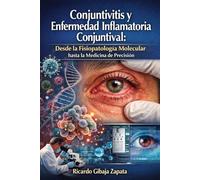 Conjuntivitis y Enfermedad Inflamatoria Conjuntival Desde la Fisiopatología Molecular hasta la Medicina de Precisión