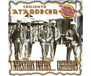 Conjunto Atardecer - Nuestros Inicios: Corridos