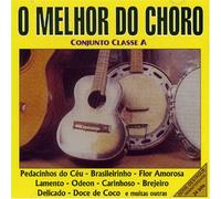 Conjunto Clase a - Melhor Do Choro