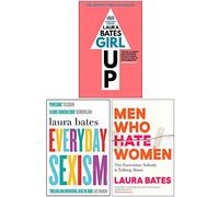 Conjunto de 3 libros de la colección Laura Bates (Girl Up, Sexismo cotidiano, Hombres que odian a las mujeres)