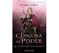 Conjura de Poder: (El Sendero del Guardabosques, Libro 9): 167 (HARPERKIDS)