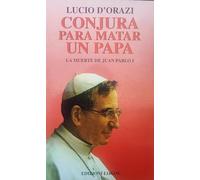Conjura para matar a un papa : la muerte de Juan Pablo I