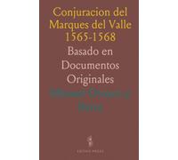 Conjuracion del Marques del Valle 1565-1568: Basado en Documentos Originales