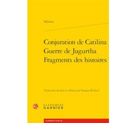 Conjuration de Catilina ; Guerre de Jugurtha ; Fragments des histoires