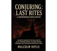 Conjuring: Last Rites - A Comprehensive Movie Review: An In-Depth Analysis of the Final Chapter in the Conjuring Universe: The Smurl Haunting, Paranormal Investigations, and Supernatural Thrills