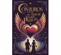 Conjuros De Amor De Maria Padilha (ebook)